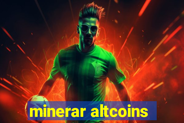 minerar altcoins